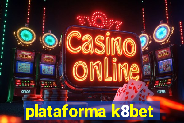 plataforma k8bet